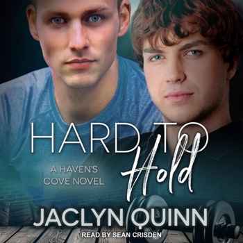 Hard to Hold: A Haven's Cove Novel - Book #3 of the Haven's Cove