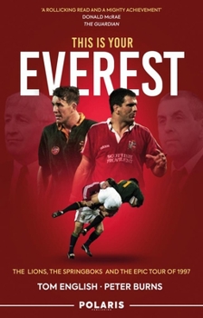 Hardcover This Is Your Everest: The Lions, the Springboks and the Epic Tour of 1997 Book