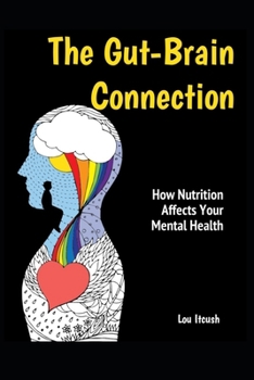 Paperback The Gut-Brain Connection: How Nutrition Affects Your Mental Health Book