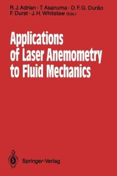 Paperback Applications of Laser Anemometry to Fluid Mechanics: 4th International Symposium Lisbon, Portugal, 11-14 July 1988 Book