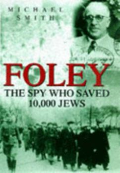 Hardcover Foley: The Spy Who Saved 10,000 Jews Book