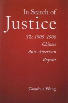 In Search of Justice: The 1905-1906 Chinese Anti-American Boycott (Harvard East Asian Monographs) - Book #204 of the Harvard East Asian Monographs