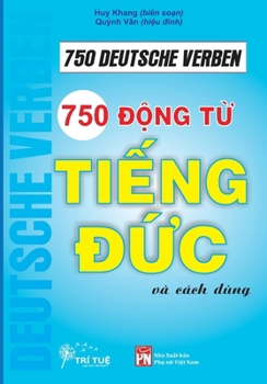 Paperback 750 Deutsche Verben: 750 &#273;&#7897;ng t&#7915; ti&#7871;ng &#272;&#7913;c cho ng&#432;&#7901;i Vi&#7879;t [German] Book