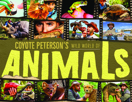 Hardcover Coyote Peterson's Wild World of Animals: A Children's Animal Encyclopedia of All the Coolest Animals Around the World Book