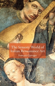 Hardcover The Sensory World of Italian Renaissance Art Book