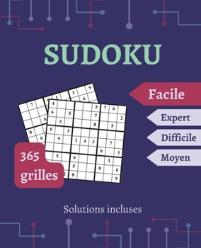 SUDOKU pour adultes : niveau Facile | 1 grille par jour pendant les 365 jours de l’année | Solutions incluses. (French Edition)