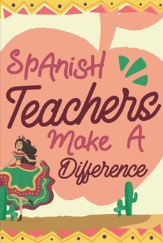 Spanish Teacher Make A Difference: Funny Spanish Maestra Espanol Teacher - 110 Pages Notebook/Journal