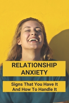 Paperback Relationship Anxiety: Signs That You Have It And How To Handle It: Anxiety Meaning In A Relationship Book