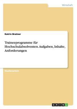 Paperback Traineeprogramme für Hochschulabsolventen. Aufgaben, Inhalte, Anforderungen [German] Book