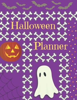 Halloween Planner: Organizer - Halloween Day Holiday Plan & Trick Or Treat, Party, Decoration, Costumes Ideas, Recipes, Budget & Shopping List, Weekly Calendar (Halloween Plan Book)