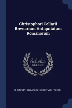 Paperback Christophori Cellarii Breviarium Antiquitatum Romanorum Book