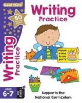 Gold Stars Writing Practice Ages 6-7 Key Stage 1: Supports the National Curriculum (Workbook)
