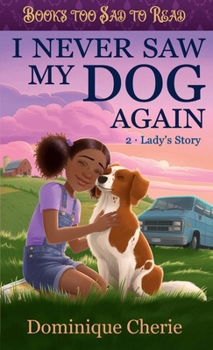 Paperback I Never Saw My Dog Again 2: Lady's Story (Books Too Sad To Read) Book