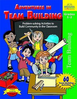 Paperback Adventures in Team Building - Grades 1-2: Problem-Solving Activities to Build Community in the Classroom Book