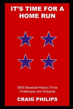 Paperback It's Time for a Home Run: 5000 Baseball History Trivia Challenges and Snippets Book