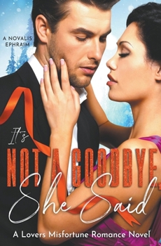 Paperback It's Not a Goodbye She Said: A Lovers Misfortune Romance Novel Book