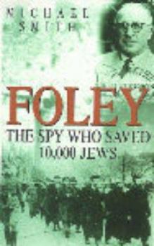 Paperback Foley : The Spy Who Saved 10,000 Jews Book