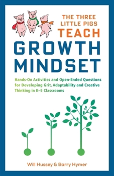 Paperback The Three Little Pigs Teach Growth Mindset: Hands-On Activities and Open-Ended Questions for Developing Grit, Adaptability and Creative Thinking in K- Book