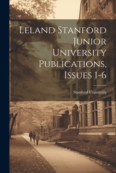 Paperback Leland Stanford Junior University Publications, Issues 1-6 Book