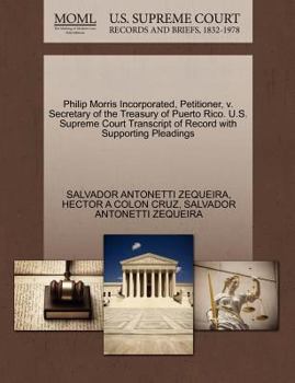 Paperback Philip Morris Incorporated, Petitioner, V. Secretary of the Treasury of Puerto Rico. U.S. Supreme Court Transcript of Record with Supporting Pleadings Book