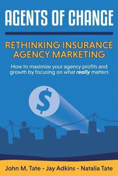 Paperback Agents Of Change: Rethinking Insurance Agency Marketing Book