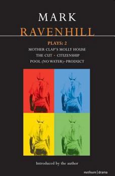 Paperback Mark Ravenhill Plays: 2: Mother Clap's Molly House; The Cut; Citizenship; Pool (No Water); Product Book