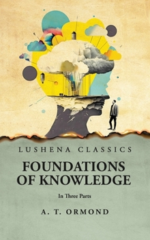Hardcover Foundations of Knowledge In Three Parts Book