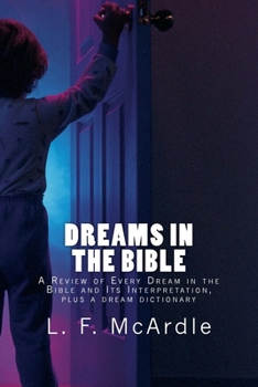 Paperback Dreams in the Bible: A Review of Every Dream In The Bible and Its Interpretation, Plus a Dream Dictionary Book