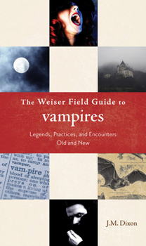 Paperback The Weiser Field Guide to Vampires: Legends, Practices, and Encounters Old and New Book