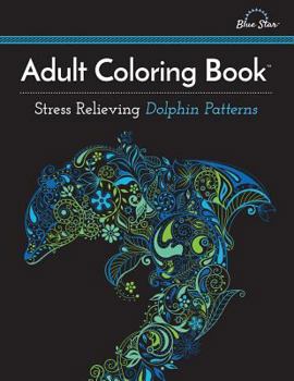 Paperback Adult Coloring Book: Stress Relieving Dolphin Patterns Book