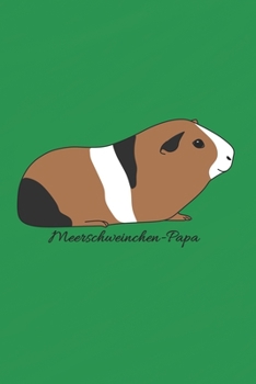 Meerschweinchen-Papa: Notizbuch / Tagebuch / Trainingsbuch Meerschweinchenhalter- DIN A5 120 Seiten liniert -  Meerschweinchen Geschenk (German Edition)