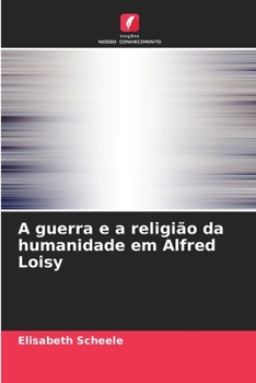 Paperback A guerra e a religião da humanidade em Alfred Loisy [Portuguese] Book