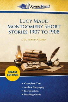 Paperback Lucy Maud Montgomery Short Stories: 1907 to 1908 (Cram Edition) Book