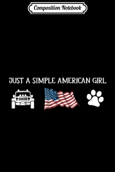 Composition Notebook: Just a simple American girl Dogs Flag Jeep Gift 4th July shi Journal/Notebook Blank Lined Ruled 6x9 100 Pages