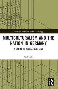 Paperback Multiculturalism and the Nation in Germany: A Study in Moral Conflict Book