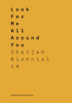 Paperback Look for Me All Around You: Sharjah Biennial 14: Leaving the Echo Chamber Book