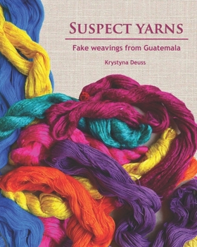 Paperback Suspect Yarns: Fake weavings from Guatemala Book