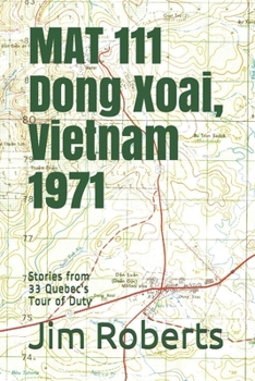 Paperback MAT 111 Dong Xoai, Vietnam 1971: Stories from 33 Quebec's Tour of Duty Book