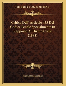 Paperback Critica Dell' Articolo 433 Del Codice Penale Specialmente In Rapporto Al Diritto Civile (1898) [Italian] Book