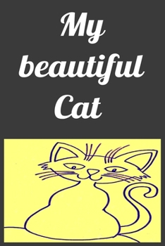 My Beautiful Cat Notebook, Composition Notebook Journal to Make Notes , Notebook for Kids,Students, Teatchers : Lined Notebook / Journal Gift, 120 Pages, 6x9, Soft Cover, Matte Finish