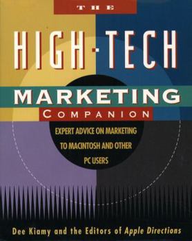 Paperback The High-Tech Marketing Companion: Expert Advice on Marketing to Macintosh and Other PC Users Book