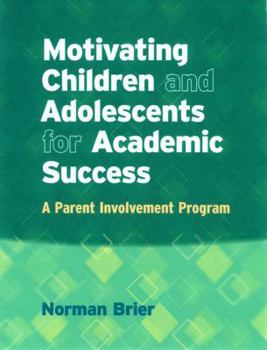 Paperback Motivating Children and Adolescents for Academic Success: A Parent Involvement Program Book