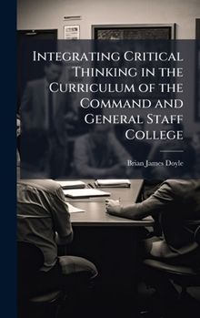 Integrating Critical Thinking in the Curriculum of the Command and General Staff College