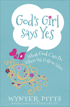 Paperback God's Girl Says Yes: What God Can Do When We Follow Him Book