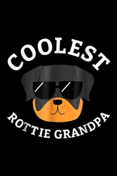 Paperback Coolest Rottie Grandpa: Coolest Rottie Grandpa Gift for Rottweiler Dads Journal/Notebook Blank Lined Ruled 6x9 100 Pages Book