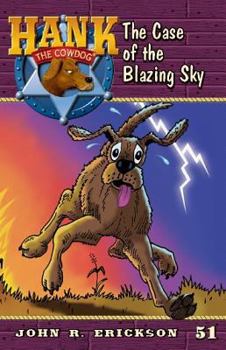 The Case of the Blazing Sky - Book #51 of the Hank the Cowdog