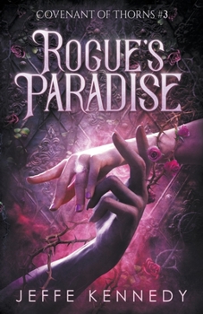 Rogue's Paradise: An Adult Fantasy Romance - Book #3 of the Covenant of Thorns