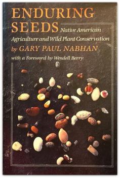 Hardcover Enduring Seeds: Native American Agriculture and Wild Plant Conservation Book