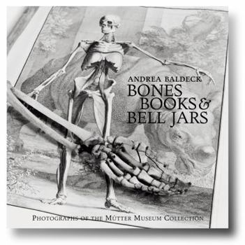 Hardcover Bones Books & Bell Jars (Photographs of the Mutter Museum Collection) Book