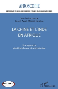 Chine et l'Inde en Afrique n°7 (La): Une approche pluridisciplinaire et postcoloniale (Afroscopie) (French Edition)